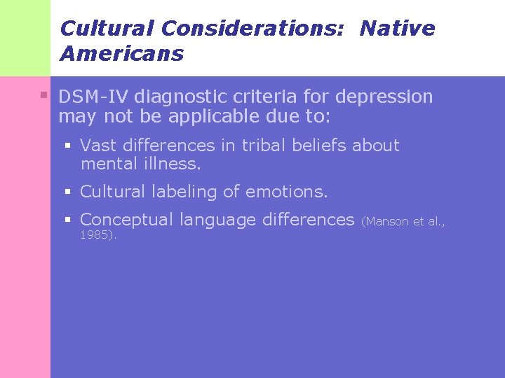 Cultural Considerations: Native Americans § DSM-IV diagnostic criteria for depression may not be applicable