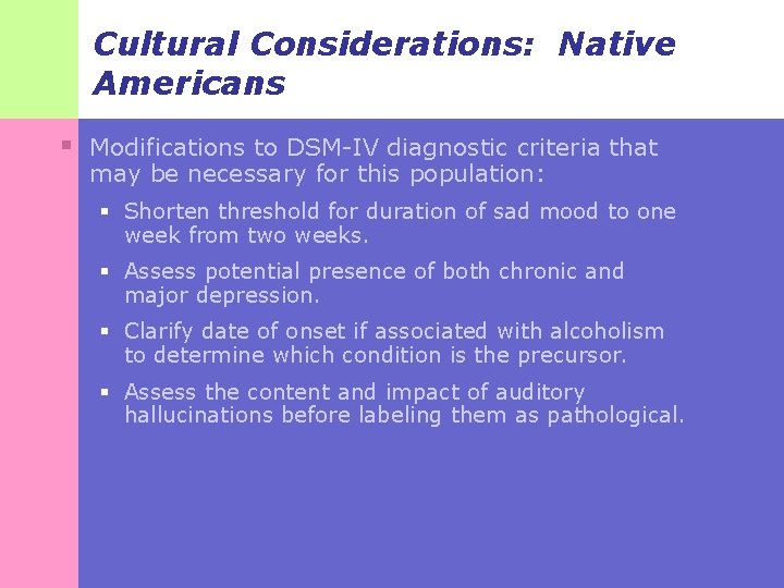 Cultural Considerations: Native Americans § Modifications to DSM-IV diagnostic criteria that may be necessary