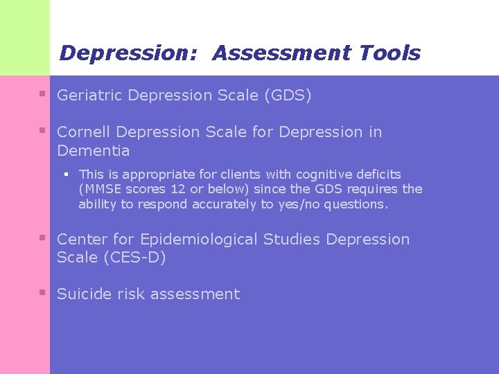 Depression: Assessment Tools § Geriatric Depression Scale (GDS) § Cornell Depression Scale for Depression