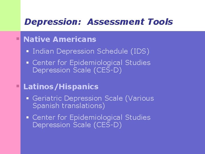 Depression: Assessment Tools § Native Americans § Indian Depression Schedule (IDS) § Center for