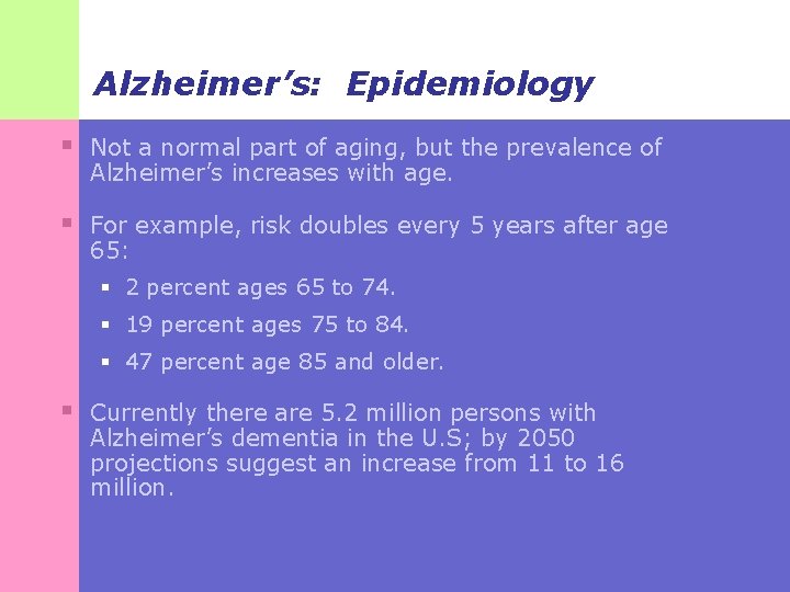 Alzheimer’s: Epidemiology § Not a normal part of aging, but the prevalence of Alzheimer’s