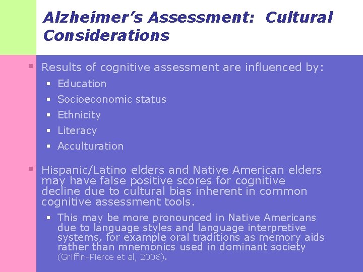 Alzheimer’s Assessment: Cultural Considerations § Results of cognitive assessment are influenced by: § Education