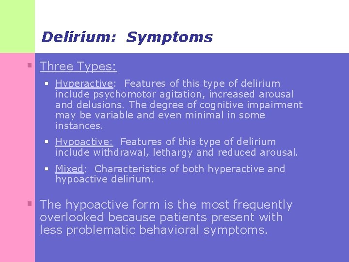 Delirium: Symptoms § Three Types: § Hyperactive: Features of this type of delirium include