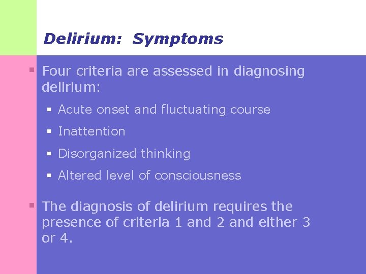 Delirium: Symptoms § Four criteria are assessed in diagnosing delirium: § Acute onset and