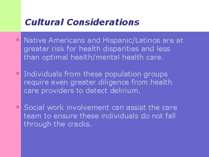 Cultural Considerations § Native Americans and Hispanic/Latinos are at greater risk for health disparities