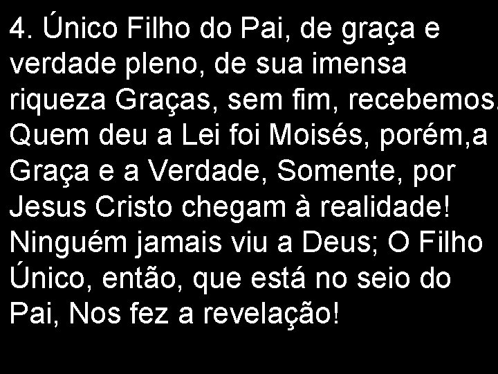 4. Único Filho do Pai, de graça e verdade pleno, de sua imensa riqueza