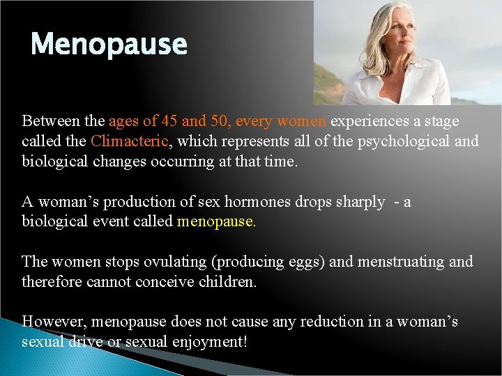 Menopause Between the ages of 45 and 50, every women experiences a stage called