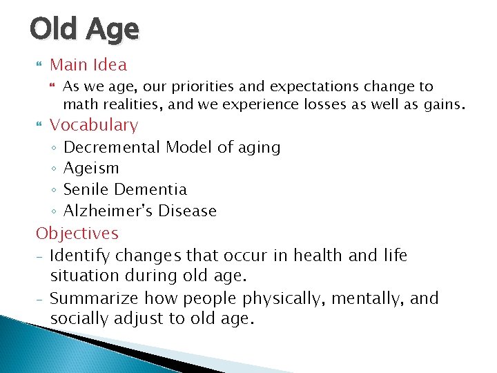 Old Age Main Idea As we age, our priorities and expectations change to math