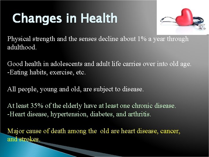 Changes in Health Physical strength and the senses decline about 1% a year through