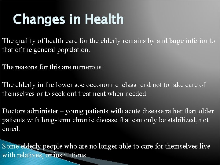 Changes in Health The quality of health care for the elderly remains by and