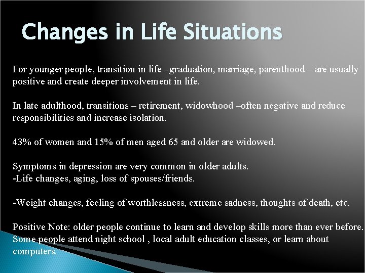 Changes in Life Situations For younger people, transition in life –graduation, marriage, parenthood –