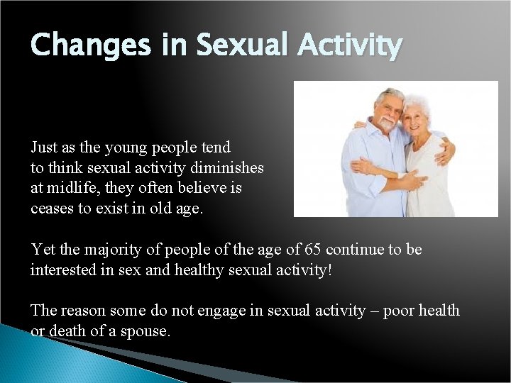 Changes in Sexual Activity Just as the young people tend to think sexual activity