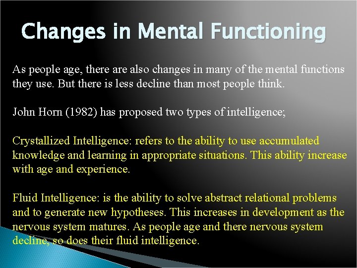 Changes in Mental Functioning As people age, there also changes in many of the