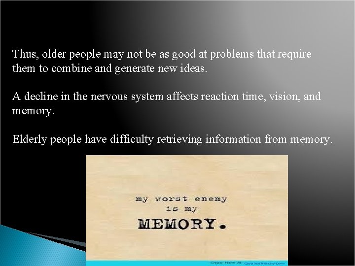 Thus, older people may not be as good at problems that require them to