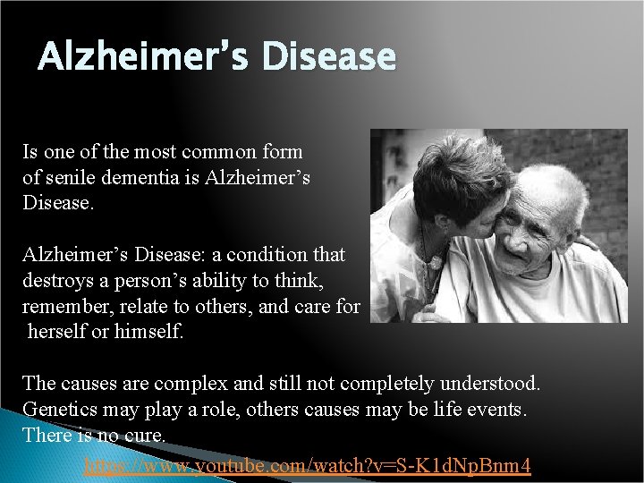 Alzheimer’s Disease Is one of the most common form of senile dementia is Alzheimer’s