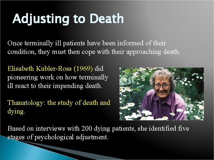 Adjusting to Death Once terminally ill patients have been informed of their condition, they