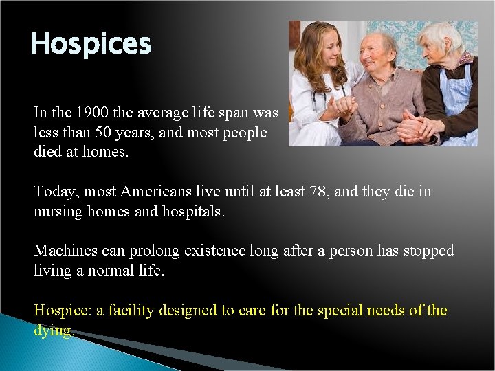 Hospices In the 1900 the average life span was less than 50 years, and