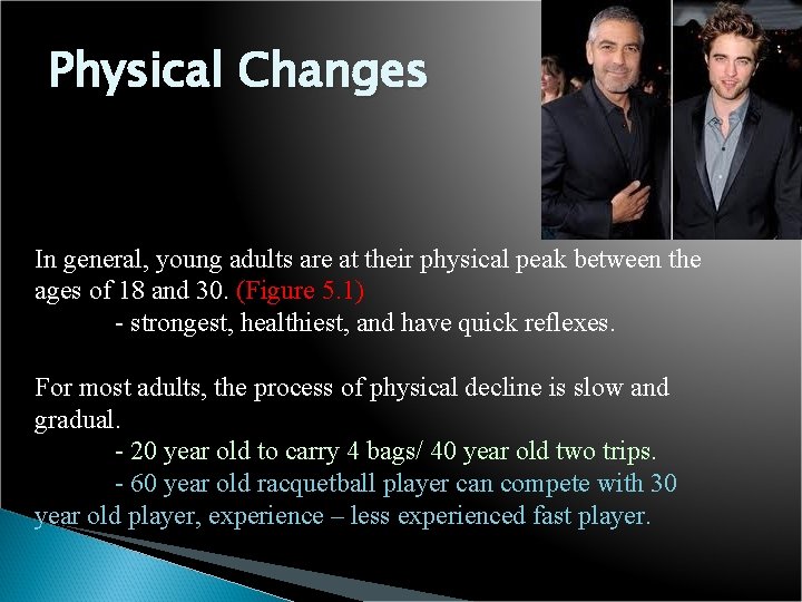 Physical Changes In general, young adults are at their physical peak between the ages
