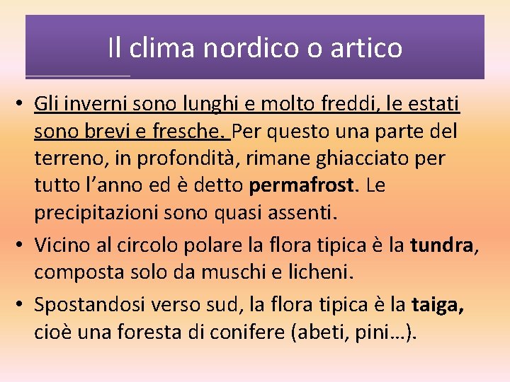 Il clima nordico o artico • Gli inverni sono lunghi e molto freddi, le Il clima nordico o artico • Gli inverni sono lunghi e molto freddi, le
