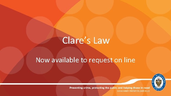  Clare’s Law Now available to request on line 