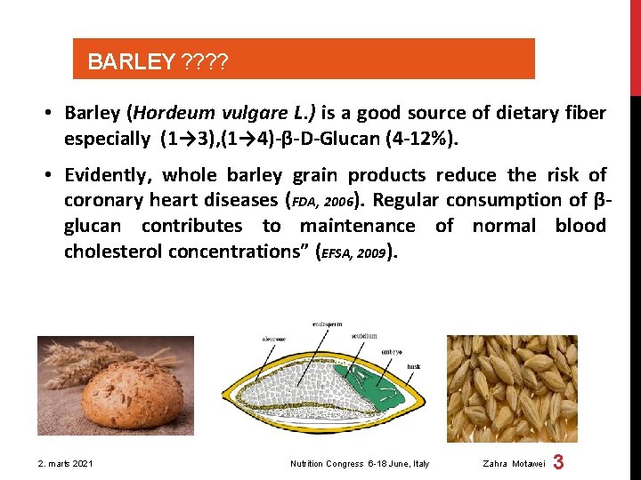 BARLEY ? ? • Barley (Hordeum vulgare L. ) is a good source of