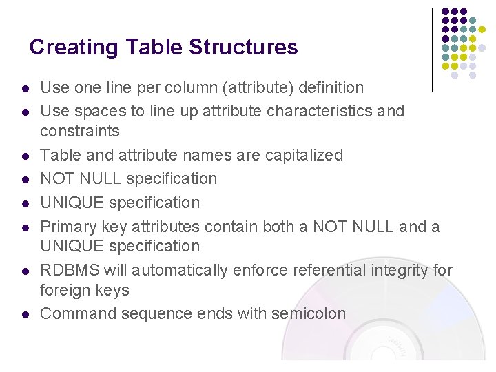 Creating Table Structures l l l l Use one line per column (attribute) definition Creating Table Structures l l l l Use one line per column (attribute) definition