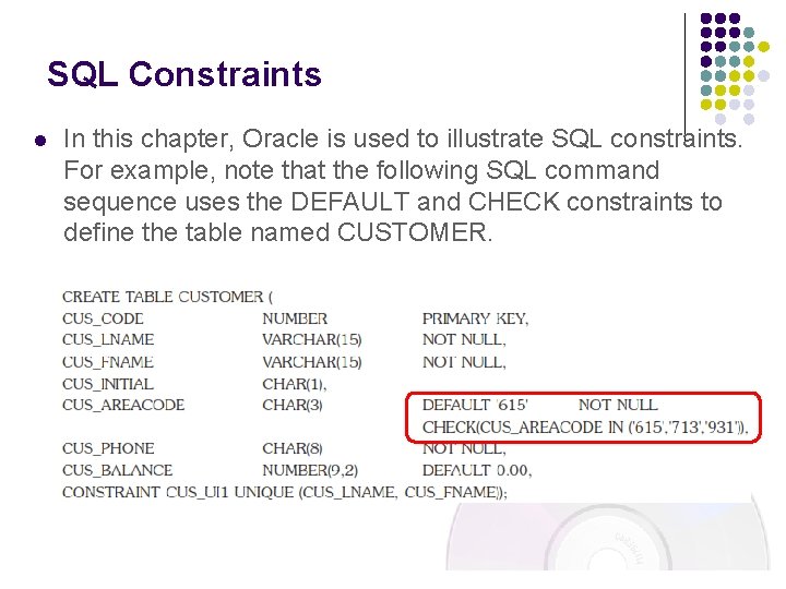 SQL Constraints l In this chapter, Oracle is used to illustrate SQL constraints. For SQL Constraints l In this chapter, Oracle is used to illustrate SQL constraints. For