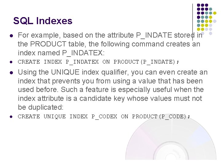 SQL Indexes l For example, based on the attribute P_INDATE stored in the PRODUCT SQL Indexes l For example, based on the attribute P_INDATE stored in the PRODUCT