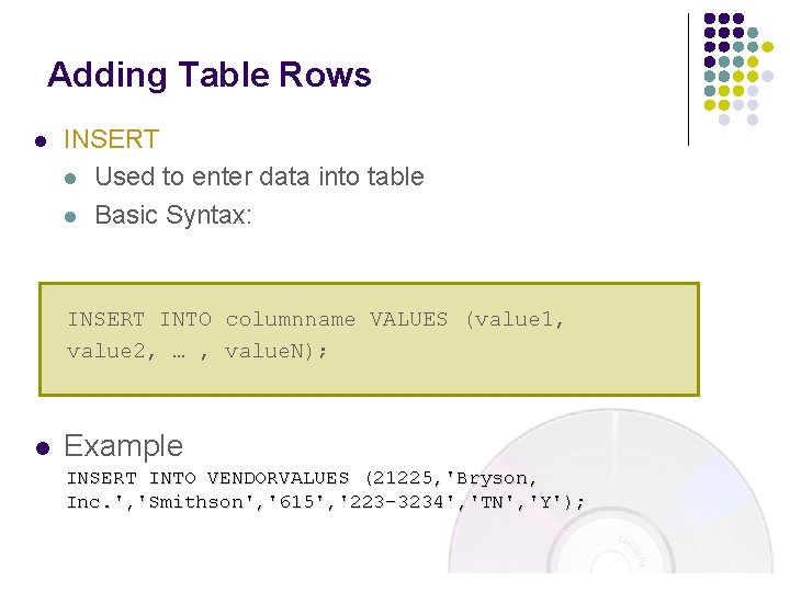 Adding Table Rows l INSERT l Used to enter data into table l Basic Adding Table Rows l INSERT l Used to enter data into table l Basic