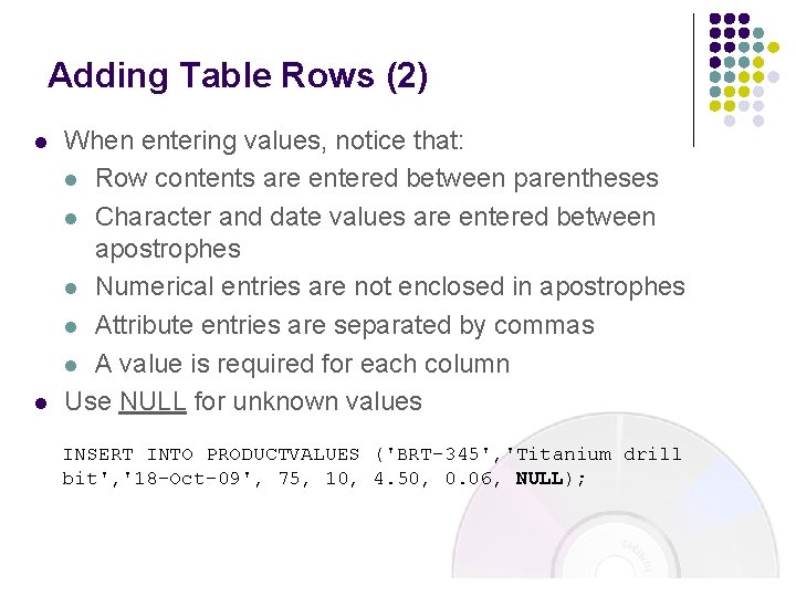 Adding Table Rows (2) l l When entering values, notice that: l Row contents Adding Table Rows (2) l l When entering values, notice that: l Row contents