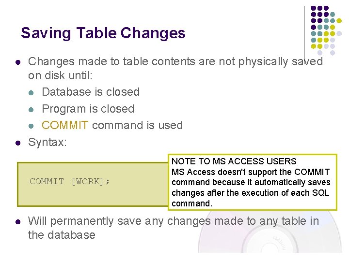 Saving Table Changes l l Changes made to table contents are not physically saved Saving Table Changes l l Changes made to table contents are not physically saved
