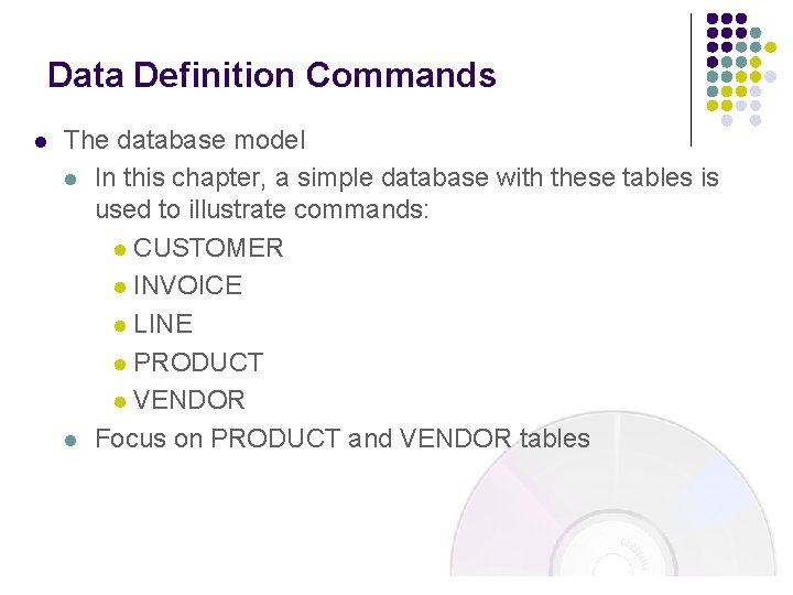 Data Definition Commands l The database model l In this chapter, a simple database Data Definition Commands l The database model l In this chapter, a simple database