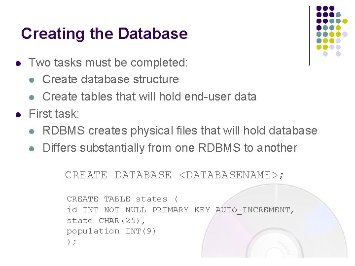 Creating the Database l l Two tasks must be completed: l Create database structure Creating the Database l l Two tasks must be completed: l Create database structure