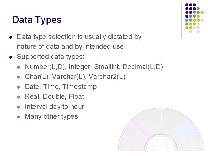 Data Types l l Data type selection is usually dictated by nature of data Data Types l l Data type selection is usually dictated by nature of data