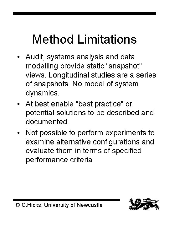 Method Limitations • Audit, systems analysis and data modelling provide static “snapshot” views. Longitudinal Method Limitations • Audit, systems analysis and data modelling provide static “snapshot” views. Longitudinal