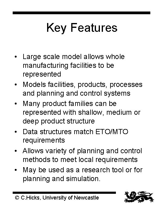 Key Features • Large scale model allows whole manufacturing facilities to be represented •