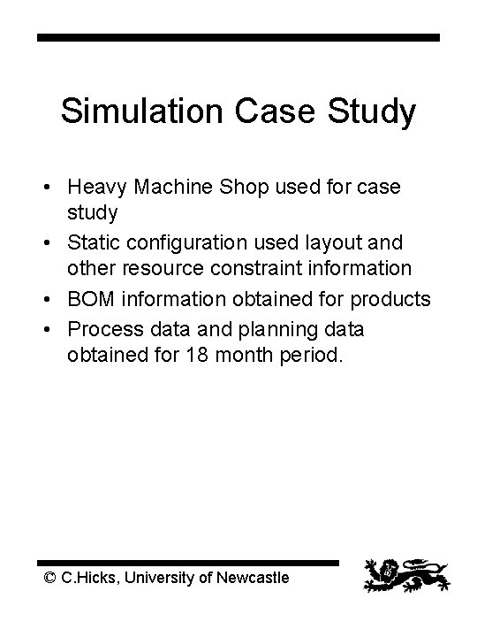 Simulation Case Study • Heavy Machine Shop used for case study • Static configuration