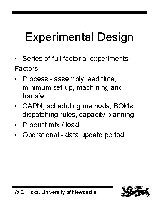 Experimental Design • Series of full factorial experiments Factors • Process - assembly lead