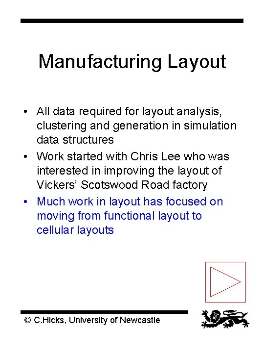 Manufacturing Layout • All data required for layout analysis, clustering and generation in simulation