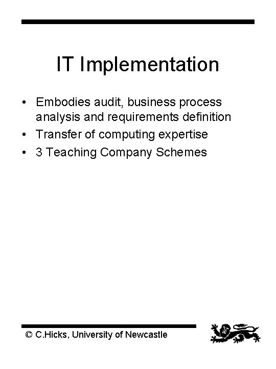 IT Implementation • Embodies audit, business process analysis and requirements definition • Transfer of IT Implementation • Embodies audit, business process analysis and requirements definition • Transfer of