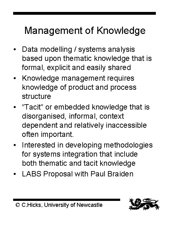 Management of Knowledge • Data modelling / systems analysis based upon thematic knowledge that