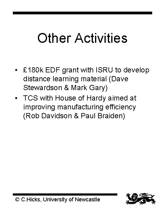 Other Activities • £ 180 k EDF grant with ISRU to develop distance learning Other Activities • £ 180 k EDF grant with ISRU to develop distance learning