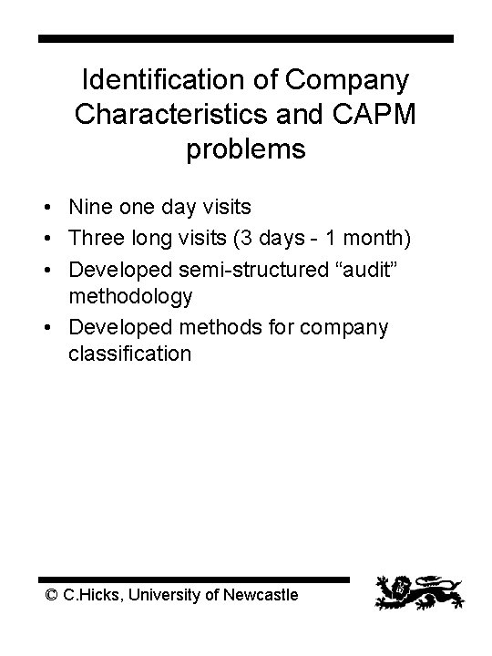 Identification of Company Characteristics and CAPM problems • Nine one day visits • Three