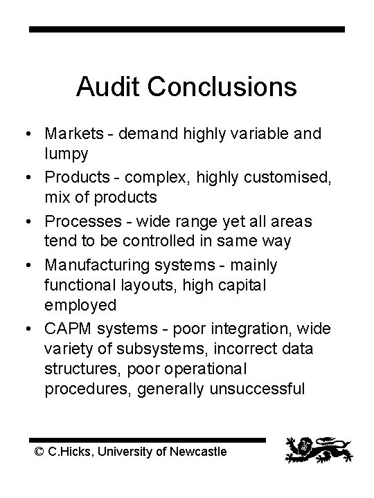 Audit Conclusions • Markets - demand highly variable and lumpy • Products - complex,