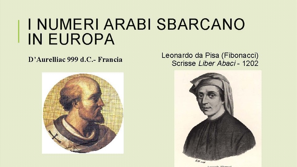I NUMERI ARABI SBARCANO IN EUROPA D’Aurelliac 999 d. C. - Francia Leonardo da