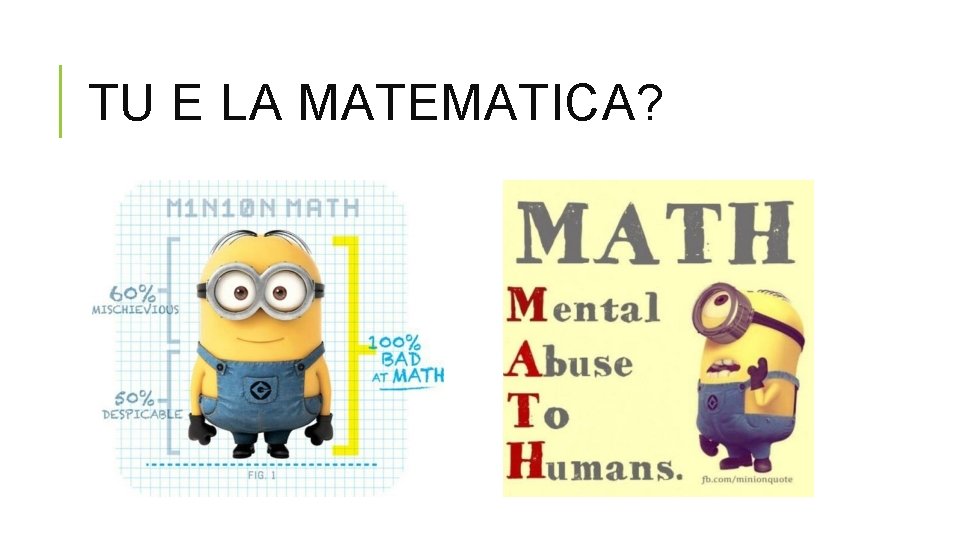 TU E LA MATEMATICA? 