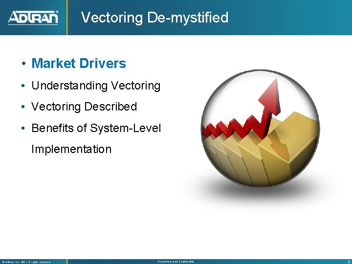 Vectoring De-mystified • Market Drivers • Understanding Vectoring • Vectoring Described • Benefits of