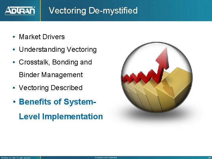 Vectoring De-mystified • Market Drivers • Understanding Vectoring • Crosstalk, Bonding and Binder Management