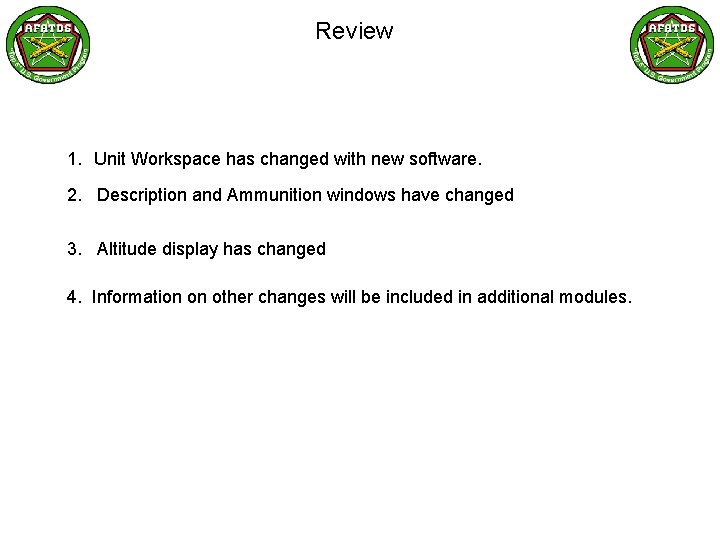 Review 1. Unit Workspace has changed with new software. 2. Description and Ammunition windows