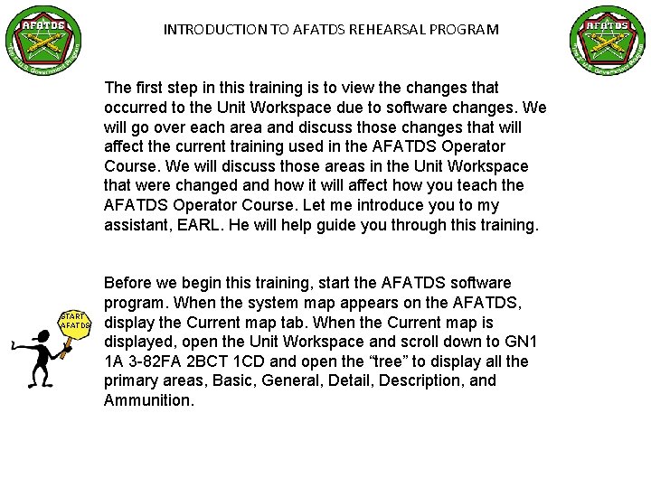 INTRODUCTION TO AFATDS REHEARSAL PROGRAM The first step in this training is to view